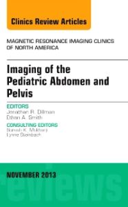 Imaging of the Pediatric Abdomen and Pelvis, An Issue of Magnetic Resonance Imaging Clinics