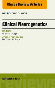 Clinical Neurogenetics, An Issue of Neurologic Clinics