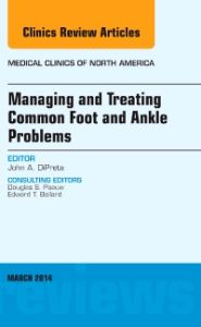 Managing and Treating Common Foot and Ankle Problems, An Issue of Medical Clinics