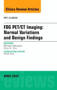 FDG PET/CT Imaging: Normal Variations and Benign Findings – Translation to PET/MRI, An Issue of PET Clinics