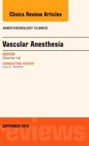 Vascular Anesthesia, An Issue of Anesthesiology Clinics