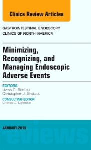 Minimizing, Recognizing, and Managing Endoscopic Adverse Events, An Issue of Gastrointestinal Endoscopy Clinics