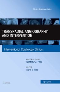 Transradial Angiography and Intervention, An Issue of Interventional Cardiology Clinics