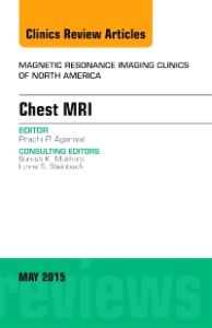 Chest MRI, An Issue of Magnetic Resonance Imaging Clinics of North America