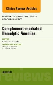 Complement-mediated Hemolytic Anemias, An Issue of Hematology/Oncology Clinics of North America