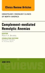 Complement-mediated Hemolytic Anemias, An Issue of Hematology/Oncology Clinics of North America