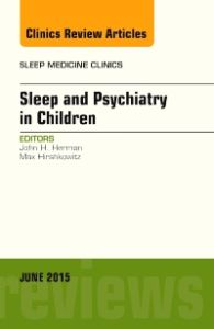 Sleep and Psychiatry in Children, An Issue of Sleep Medicine Clinics