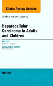 Hepatocellular Carcinoma in Adults and Children, An Issue of Clinics in Liver Disease