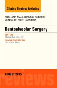 Dentoalveolar Surgery, An Issue of Oral and Maxillofacial Clinics of North America