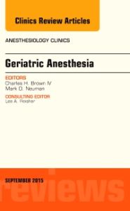 Geriatric Anesthesia, An Issue of Anesthesiology Clinics