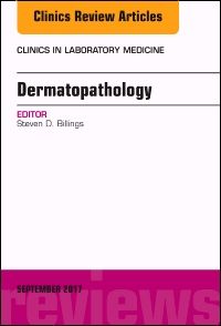 Dermatopathology, An Issue of Clinics in Laboratory Medicine