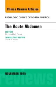 The Acute Abdomen, An Issue of Radiologic Clinics of North America 53-6