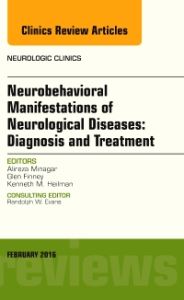 Neurobehavioral Manifestations of Neurological Diseases: Diagnosis & Treatment, An Issue of Neurologic Clinics