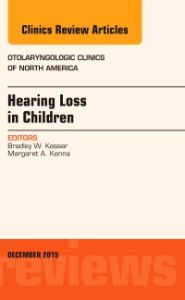 Hearing Loss in Children, An Issue of Otolaryngologic Clinics of North America