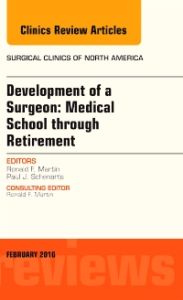 Development of a Surgeon: Medical School through Retirement, An Issue of Surgical Clinics of North America