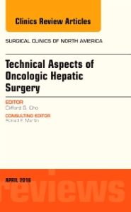 Technical Aspects of Oncological Hepatic Surgery, An Issue of Surgical Clinics of North America