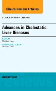 Advances in Cholestatic Liver Diseases, An issue of Clinics in Liver Disease