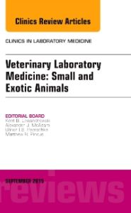 Veterinary Laboratory Medicine: Small and Exotic Animals, An Issue of Clinics in Laboratory Medicine