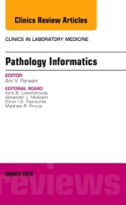 Pathology Informatics, An Issue of the Clinics in Laboratory Medicine