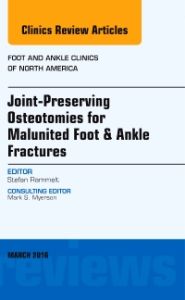 Joint-Preserving Osteotomies for Malunited Foot & Ankle Fractures, An Issue of Foot and Ankle Clinics of North America