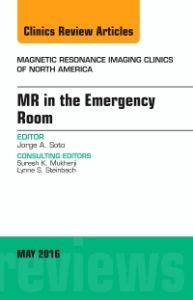 MR in the Emergency Room, An issue of Magnetic Resonance Imaging Clinics of North America