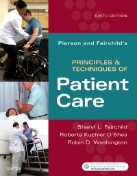 Pierson and Fairchild's Principles & Techniques of Patient Care - E-Book