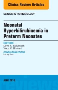 Neonatal Hyperbilirubinemia in Preterm Neonates, An Issue of Clinics in Perinatology