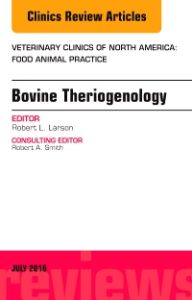 Bovine Theriogenology, An Issue of Veterinary Clinics of North America: Food Animal Practice