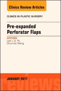 Pre-Expanded Perforator Flaps, An Issue of Clinics in Plastic Surgery