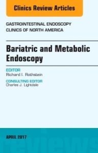 Bariatric and Metabolic Endoscopy, An Issue of Gastrointestinal Endoscopy Clinics