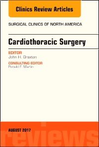 Cardiothoracic Surgery, An Issue of Surgical Clinics