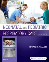 Neonatal and Pediatric Respiratory Care - E-Book