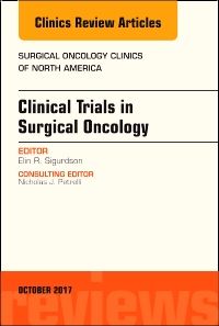 Clinical Trials in Surgical Oncology, An Issue of Surgical Oncology Clinics of North America