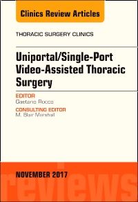 Uniportal/Single-Port Video-Assisted Thoracic Surgery, An Issue of Thoracic Surgery Clinics