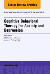 Cognitive Behavioral Therapy for Anxiety and Depression, An Issue of Psychiatric Clinics of North America