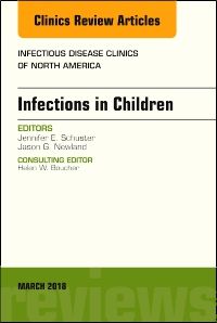 Infections in Children, An Issue of Infectious Disease Clinics of North America, E-Book