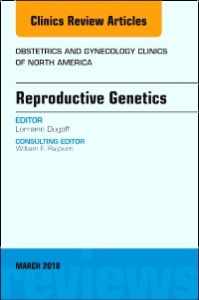 Reproductive Genetics, An Issue of Obstetrics and Gynecology Clinics