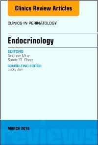 Endocrinology, An Issue of Clinics in Perinatology