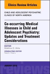 Co-occurring Medical Illnesses in Child and Adolescent Psychiatry: Updates and Treatment Considerations, An Issue of Child and Adolescent Psychiatric Clinics of North America, E-Book