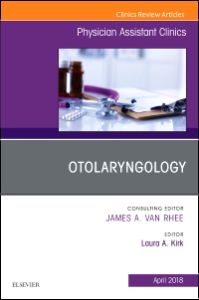 Otolaryngology, An Issue of Physician Assistant Clinics