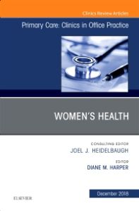 Women's Health, An Issue of Primary Care: Clinics in Office Practice