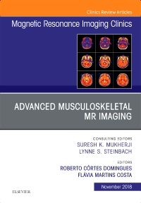 Advanced Musculoskeletal MR Imaging, An Issue of Magnetic Resonance Imaging Clinics of North America