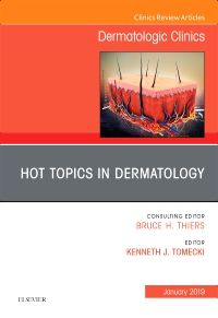 Hot Topics in Dermatology, An Issue of Dermatologic Clinics