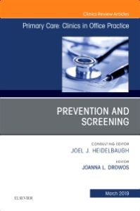 Prevention and Screening, An Issue of Primary Care: Clinics in Office Practice