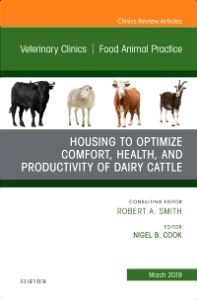 Housing to Optimize Comfort, Health and Productivity of Dairy Cattles, An Issue of Veterinary Clinics of North America: Food Animal Practice