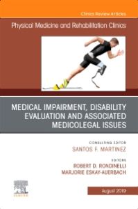 Medical Impairment and Disability Evaluation, & Associated Medicolegal Issues, An Issue of Physical Medicine and Rehabilitation Clinics of North America, Ebook