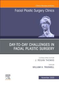 Day-to-day Challenges in Facial Plastic Surgery,An Issue of Facial Plastic Surgery Clinics of North America