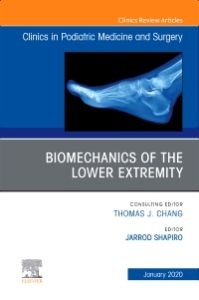 Biomechanics of the Lower Extremity , An Issue of Clinics in Podiatric Medicine and Surgery E-Book