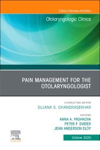 Pain Management for the Otolaryngologist An Issue of Otolaryngologic Clinics of North America