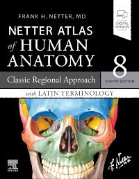 LATIN TERMINOLOGY Netter Atlas of Human Anatomy: Classic Regional Approach with Latin Terminology